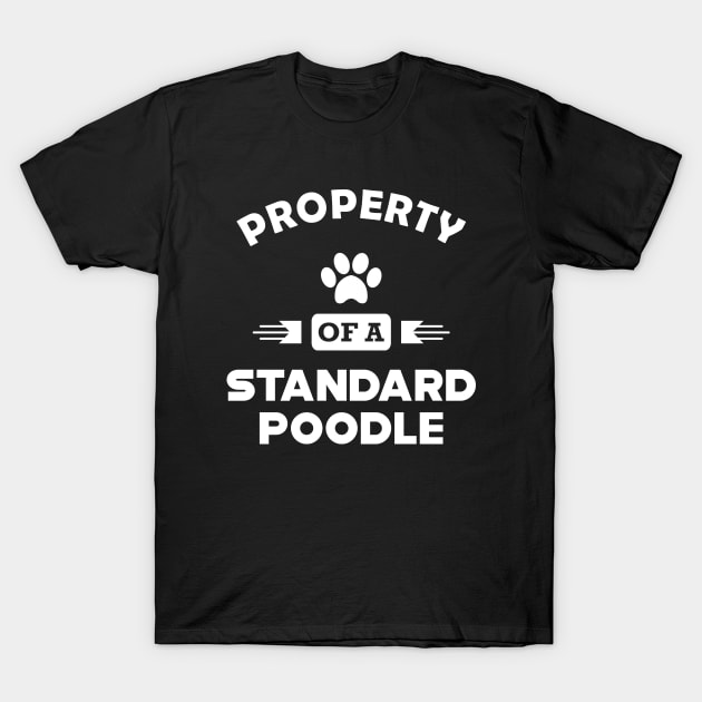 Standard Poodle Dog - Property of a standard poodle T-Shirt by KC Happy Shop